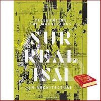 Inspiration Celebrating the Marvellous : Surrealism in Architecture (Architectural Design) หนังสือภาษาอังกฤษมือ1(New) ส่งจากไทย