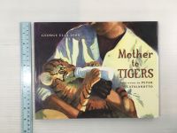 Mother to Tigers by Peter Catalanotto Hardback book หนังสือนิทานปกแข็งภาษาอังกฤษสำหรับเด็ก (มือสอง) มีชื่อเจ้าของเดิมตามรูปแนบ