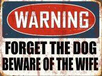 forget the dog beware wife Metal Plaque Sign vintage retro Pub Bar Man Cave  Power Points  Switches Savers