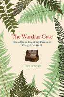 หนังสืออังกฤษใหม่ The Wardian Case : How a Simple Box Moved Plants and Changed the World [Paperback]