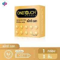 Onetouch ถุงยางอนามัย ขนาด 52 mm. รุ่น แม็กซ์ดอท 1 กล่อง 3 ชิ้น