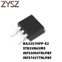 1PCS  TO-263-BA3257HFP-E2 STB35N65M5 IRFS3004TRLPBF IRFS7437TRLPBF Electronic components