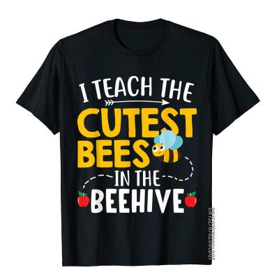 I Teach The Cutest Bees In The Beehive Funny Teacher Gift T-Shirt Tops Shirts Latest Group Cotton Men Top T-Shirts Cool