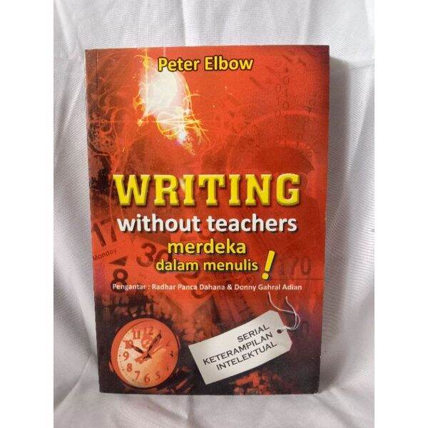 BUKU WRITING WITHOUT TEACHERS MERDEKA DALAM MENULIS PETER ELBOW Buku writing without teachers merdeka dalam menulis peter elbow