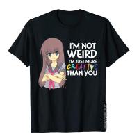 Im Not Weird Im Just More Creative Than You Anime Otaku T-Shirt T Shirts Family Cotton T Shirt High Street For Students