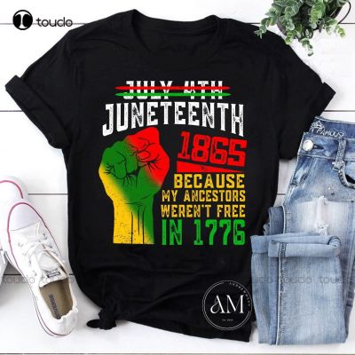 Juneteenth 1865 Because My Ancestors Weren’T Free In 1776 Vintage T-Shirt Juneteenth Shirt Black Lives Matter Xs-5Xl Printed Tee