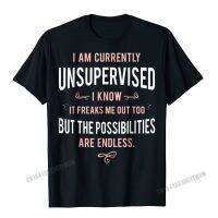 Funny Adult Sarcasm I Am Currently Unsupervised T-Shirt Harajuku Cotton Classic Tops &amp; Tees Company Man Top T-Shirts Printed On