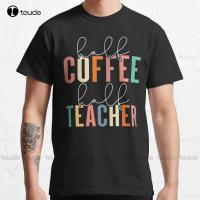 Half Coffee Half Teacher Classic T-Shirt Boys Tops, Tees &amp; Shirts Funny Art Streetwear Cartoon Tee Xs- Breathable Cotton 4XL 5XL 6XL