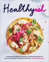 หนังสืออังกฤษใหม่ Healthyish : A Cookbook with Seriously Satisfying, Truly Simple, Good-For-You (but not too Good-For-You) Recipes for Real Life [Hardcover]