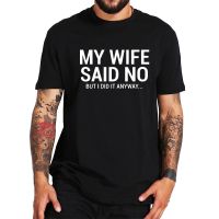 Short T-shirt | Gift Husband | Shirt Wife | Wife Said | Tshirt - Shirt Gift Tee Funny 100% - Aliexpress