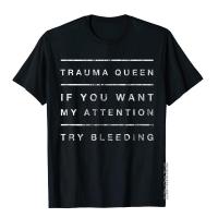 EMT Funny Trauma Queen Quote Paramedic Saying T-Shirt Funny 3D Style T Shirt Cotton Mens Tops Tees Cool XS-4XL-5XL-6XL