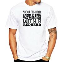 Men T Shirt You Think Karma Is Bad Try Messing With A Redhead Tshirt Gildan