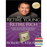 A happy as being yourself ! หนังสือภาษาอังกฤษ Rich Dads Retire Young, Retire Rich: How to Get Rich Quickly and Stay Rich Forever!