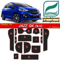 SLOTPAD ยางรองหลุม HONDA JAZZ GK S or V ออกแบบเองจากรถเมืองไทยพวงมาลัยขวา ตรงรุ่นรถเมืองไทยโดยเฉพาะ  แผ่นรองหลุม รองช่องวางแก้ว ยางรองแก้ว รองช่องวางของ ที่รองแก้ว ในรถ ...