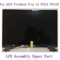 จอแอลซีดี14LCD สำหรับ ASUS Vivobook พลิก14 TP412 TP412UA TP412U TP412F TP412FA จอแอลซีดีประกอบสัมผัสส่วนบน