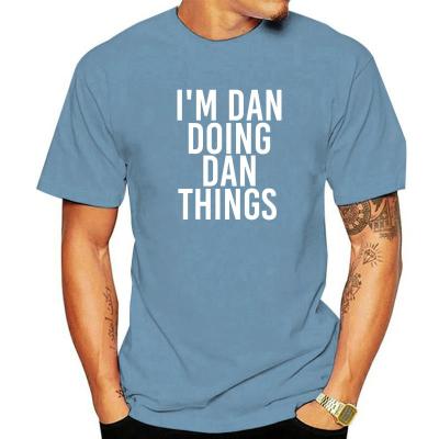 Im DAN DOING DAN THINGS Funny Christmas Gift Idea T-Shirt Cotton Customized Tops &amp; Tees High Quality Men T Shirt Summer