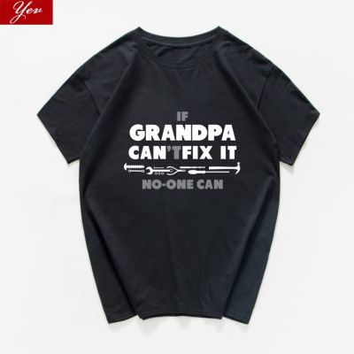 If Grandpa Cant Fix It Noone Can Funny Tshirt Men Grandpas Gift Tee Aesthetic T Shirt Men Clothing 100% Cotton Gildan