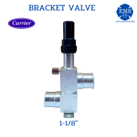 CARRIER BRACKET VALVE (วาล์วยึด) 1-1/8" ODS-WELD