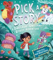 หนังสืออังกฤษใหม่ Pick A Story: A Dinosaur Unicorn Robot Adventure