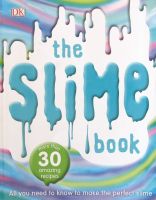 The slime book: all you need to know to make the perfect slime by Dorling Kindersley paperback DK