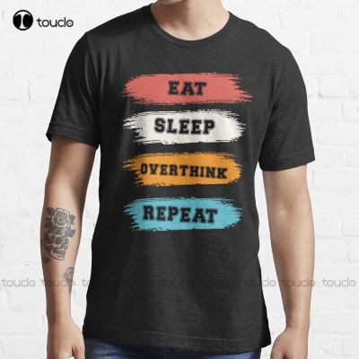 Eat Sleep Overthink Repeat Trending T-Shirt O Neck Tshirt&nbsp;Men Custom Gift&nbsp;Breathable Cotton&nbsp;Fashion Tshirt Summer&nbsp; Xs-5Xl Unisex