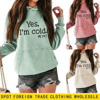 HUA813 ข้ามพรมแดน yes im cold me เสื้อสเวตเตอร์มีฮู้ดทรงหลวมแบบใหม่สำหรับผู้หญิง