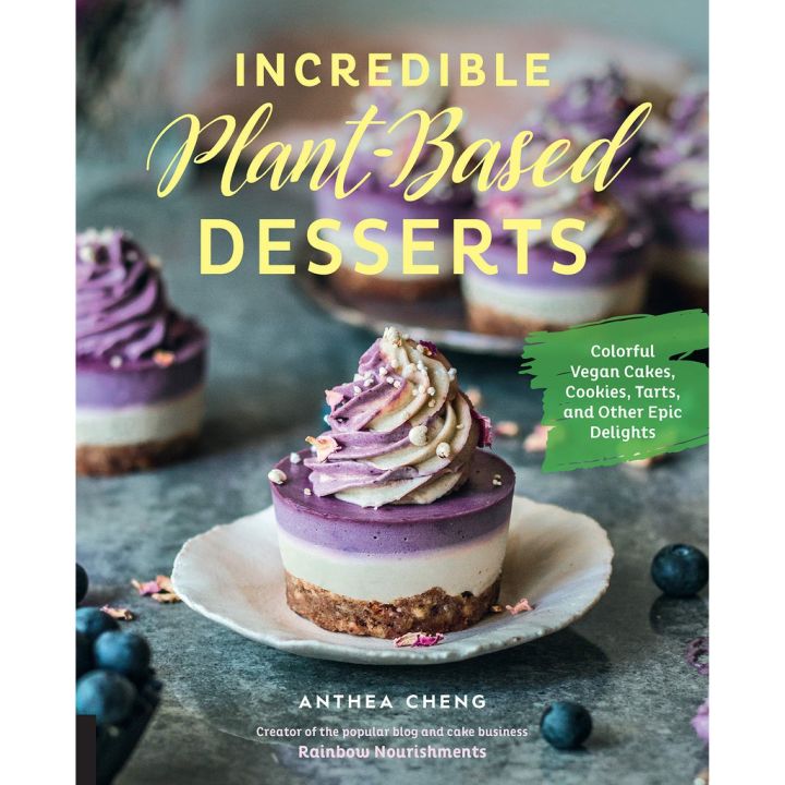 start again ! &gt;&gt;&gt; Incredible Plant-Based Desserts : Colorful Vegan Cakes, Cookies, Tarts, and Other Epic Delights (ใหม่)พร้อมส่ง
