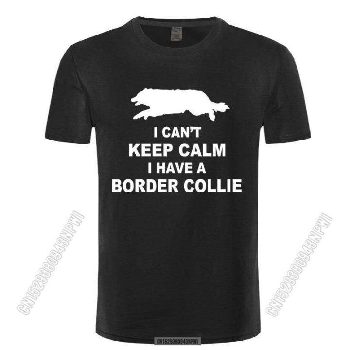 2022-funny-cant-keep-calm-border-collie-t-shirt-tee-shirt-homme-june-july-august-stylish-chic-men-t-shirts-male-camiseta