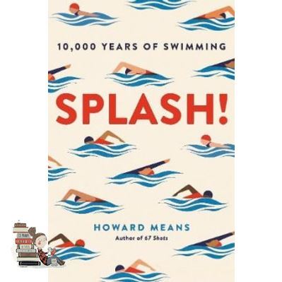 Just in Time ! SPLASH!: 10,000 YEARS OF SWIMMING