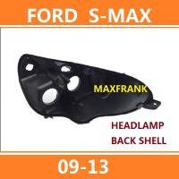 FOR  FORD S-MAX 09-13  HEADLAMP HEAD LAMP HEADLIGHT LENS COVER/ BACK SHELL SMAX BACK SHELL HEADLAMP HEAD LAMP HEADLIGHT LENS ฝาครอบไฟท้ายสําหรับ  เปลือกหลัง ฐานรองนั่ง