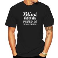 RETIRED UNDER NEW MANAGEMENT SEE WIFE FOR DETAILS T Shirt Cotton Tops Shirt For Men Printed On T Shirts Birthday Cute