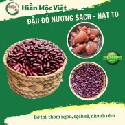 Đậu đỏ nương hữu cơ sạch loại hạt to nấu bở thơm, nhanh nhừ Mộc Việt