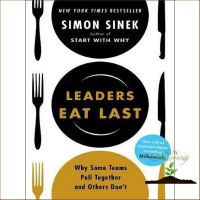 Yes !!! หนังสือภาษาอังกฤษ LEADERS EAT LAST: WHY SOME TEAMS PULL TOGETHER AND OTHERS DONT มือหนึ่ง