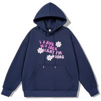 I Have No Idea What IM Doing Letter Flower Hoodies Male Cotton Warm Clothes2023 Spring Sweatshirt Casual Couple Hoody Size XS-4XL