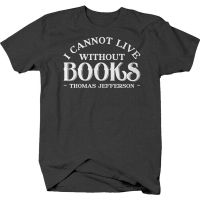 Best Sale Man Tops I Cannot Live Without Books Thomas Jefferson Quote President T Shirt For Men Graphics Funny tshirt  BVCP