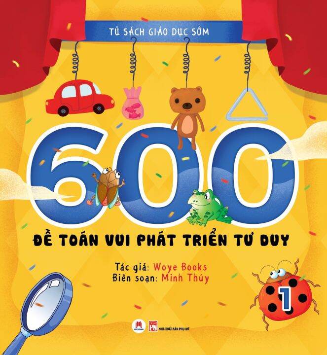 Tủ sách giáo dục sớm – 600 đề toán vui phát triển tư duy (Tập 1)