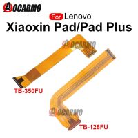 ขั้วต่อเมนบอร์ดสำหรับ Lenovo Xiaoxin Pad Padplus TB350FU TB128FU การเชื่อมต่อจอแสดงผล LCD เมนบอร์ดแบบเฟล็กซ์ชิ้นส่วนซ่อมสายเคเบิล