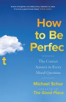 หนังสืออังกฤษใหม่ How to be Perfect : The Correct Answer to Every Moral Question - by the creator of the Netflix hit THE GOOD PLACE [Paperback]