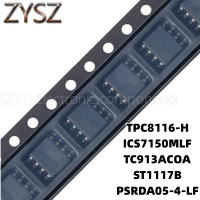 1PCS  SOP8-TPC8116-H ICS7150MLF TC913ACOA ST1117B PSRDA05-4-LF Electronic components