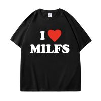 I Love MILFS I Heart Hot Moms Letter Printed T-shirts Men Women Short Sleeve Casual Harajuku Fashion Tee Shirts Streetwear Tops