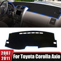 สำหรับ Toyota Corolla Axio 2007 2008 2009 2010 2011รถ Dashboard Sun Shade หลีกเลี่ยง Light Mat Non-Slip Pad DashMat อุปกรณ์เสริม