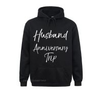 Husband Anniversary Trip Shirt Cute Vacation Shirt Couples Casual Father Day Male Hoodies Sportswears New Fashion Sweatshirts Size Xxs-4Xl