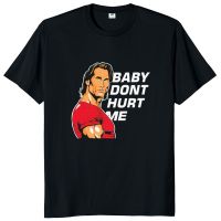 Baby Dont Hurt Me เสื้อยืดยอดนิยม GYM แนวโน้มฟิตเนสคนรัก TEE Tops 100% Cotton Unisex Casual ฤดูร้อน T เสื้อ EU ขนาด