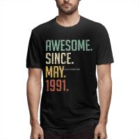 Want Awesome Since May 1991 30th Birthday Gift Vintage May 1991 Print Cotton Shirts Hombre 3 Men Fashion Streetwear Adult TShirt 4XL 5XL 6XL