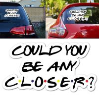 Could You Be Any Closer Sticker Funny Quarantine Friend Car Decal Motorcycle Off-Road Laptop Window Telephone Book Stickers