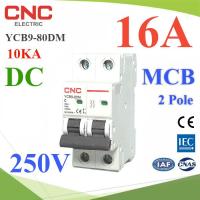 เบรกเกอร์ DC 250V 16A 2Pole เบรกเกอร์ไฟฟ้า CNC 10KA โซลาร์เซลล์ MCB YCB9-80DM รุ่น CNC-250VDC-16A