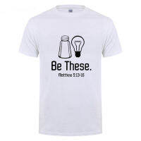 Be These Salt And Light Christian Matthew 513-16 T-Shirt Man Woman Hip Hop Short Sleeve O Neck Cotton Funny T Shirt Tshirt