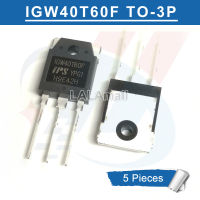 5ชิ้น IGW40T60F TO-3P 1GW40T60F = IGW40T60U 40T60 TO3P 40A/600V IGBT ทรานซิสเตอร์ใหม่แบบดั้งเดิม