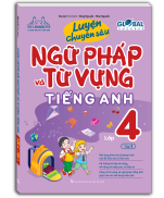 GLOBAL SUCCESS Luyện chuyên sâu ngữ pháp và từ vựng tiếng anh lớp 4 tập 1