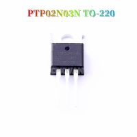 5ชิ้น PTP02N03N ไป-220 PTP02N03 TO220ทรานซิสเตอร์มอสเฟท